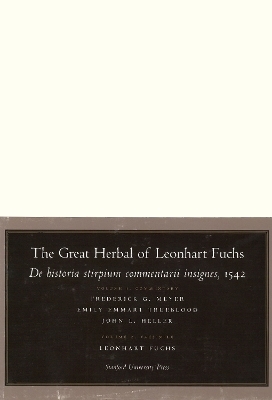 The Great Herbal of Leonhart Fuchs - Frederick G. Meyer, Emily Emmart Trueblood, John L. Heller, Leonhart Fuchs