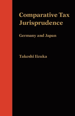 Comparative Tax Jurisprudence - Takeshi Iizuka