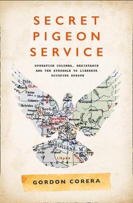 Secret Pigeon Service -  Gordon Corera