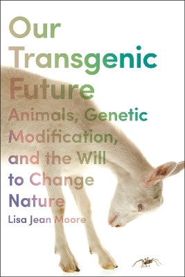 Our Transgenic Future - Lisa Jean Moore