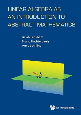 Linear Algebra As An Introduction To Abstract Mathematics - Bruno Nachtergaele, Anne Schilling, Isaiah Lankham