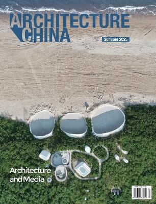 Architecture China: Architecture and Media - Dr Li Xiangning, Wanli Mo, Jiang Jiawei, Rebecca Gross, Gina Tsarouhas