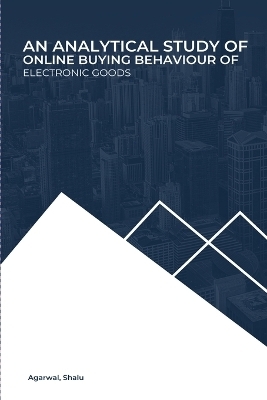 An Analytical Study of Online Buying Behaviour of Electronic Goods - Agarwal Shalu