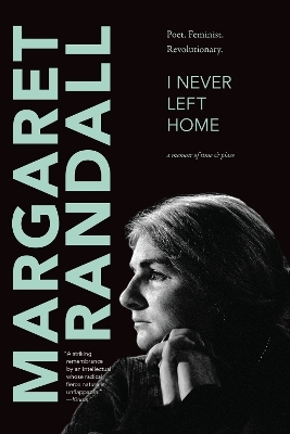 I Never Left Home - Margaret Randall