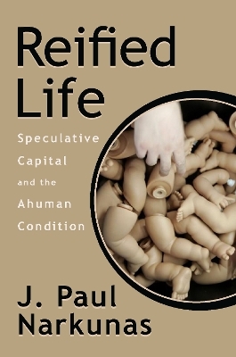 Reified Life - J. Paul Narkunas
