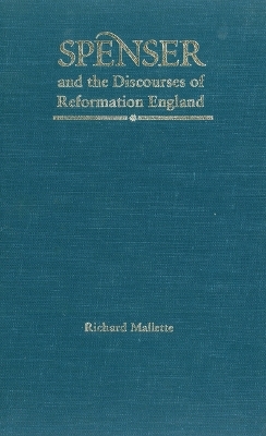 Spenser and the Discourses of Reformation England - Richard Mallette