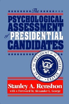 The Psychological Assessment of Presidential Candidates - Stanley A Renshon