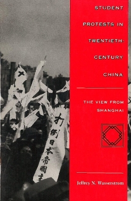 Student Protests in Twentieth-Century China - Jeffrey N. Wasserstrom