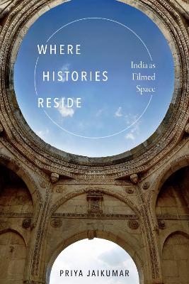 Where Histories Reside - Priya Jaikumar