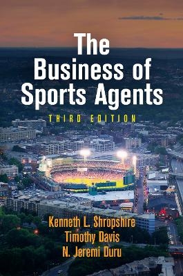 The Business of Sports Agents - Kenneth L. Shropshire, Timothy Davis, N. Jeremi Duru