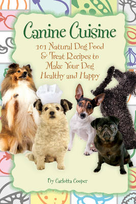 Canine Cuisine -  Carlotta Cooper