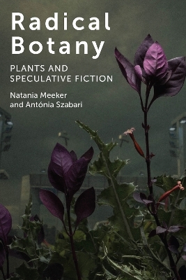 Radical Botany - Natania Meeker, Ant&oacute;nia Szabari