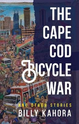 The Cape Cod Bicycle War - Billy Kahora