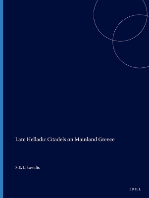 Late Helladic Citadels on Mainland Greece -  Iakovidis