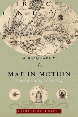 A Biography of a Map in Motion - Christian J. Koot