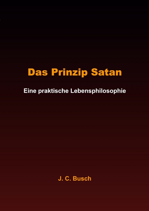 Das Prinzip Satan - J. C. Busch