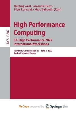 High Performance Computing. ISC High Performance 2022 International Workshops