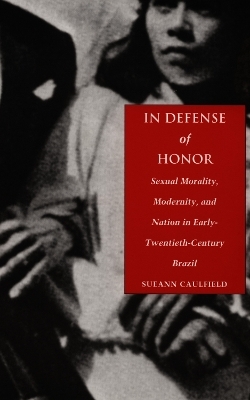 In Defense of Honor - Sueann Caulfield