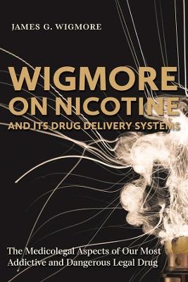 Wigmore on Nicotine and Its Drug Delivery Systems - James G. Wigmore