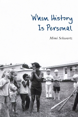 When History Is Personal - Mimi Schwartz