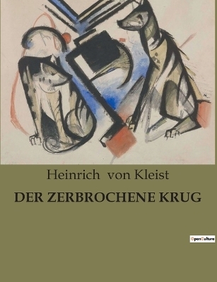 Der Zerbrochene Krug - Heinrich Von Kleist