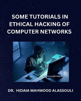 Some Tutorials in Ethical Hacking of Computer Networks