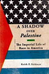 A Shadow Over Palestine - Feldman, Keith P.