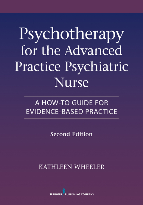 Psychotherapy for the Advanced Practice Psychiatric Nurse, Second Edition - 