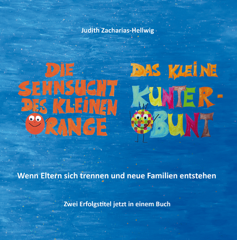 Die Sehnsucht des kleinen Orange + Das kleine Kunterbunt - Judith Zacharias-Hellwig