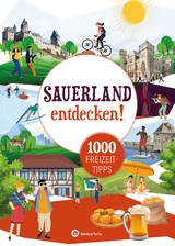 Sauerland entdecken! 1000 Freizeittipps : Natur, Kultur, Sport, Spa&szlig; - Matthias Rickling