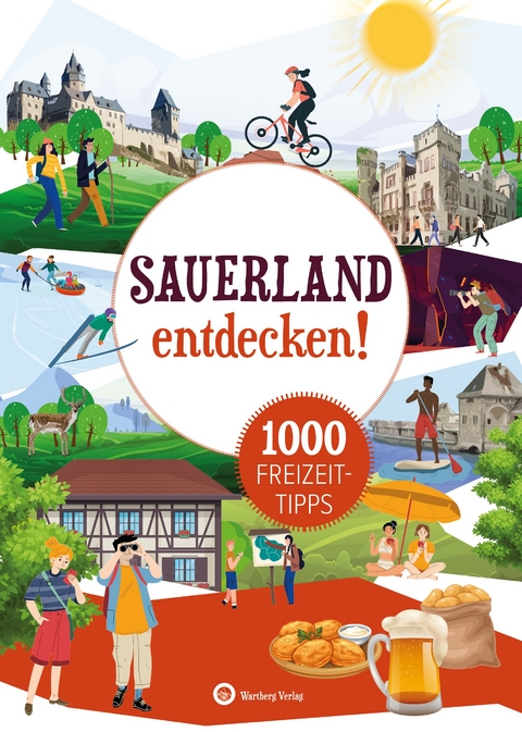 Sauerland entdecken! 1000 Freizeittipps : Natur, Kultur, Sport, Spa&szlig; - Matthias Rickling