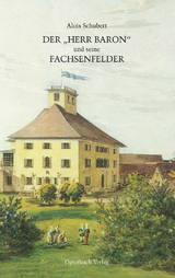 Der Herr Baron und seine Fachsenfelder - Alois Schubert
