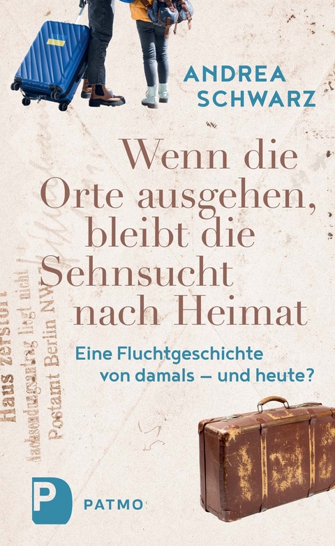 Wenn die Orte ausgehen, bleibt die Sehnsucht nach Heimat - Andrea Schwarz