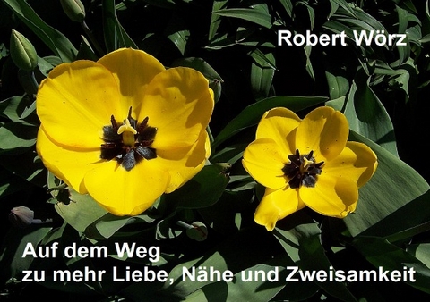 52 Wochenimpulse / Auf dem Weg zu mehr Liebe, N&auml;he und Zweisamkeit - Robert W&ouml;rz