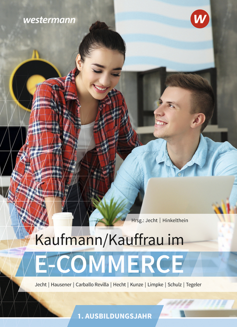 Kaufmann/Kauffrau im E-Commerce - Peter Limpke, Hans Jecht, Rainer Tegeler, Svenja Hausener-Witkovsky, Marcel Kunze, Sebastian Hecht, Alberto Carballo Revilla, Dominik Lassonczyk