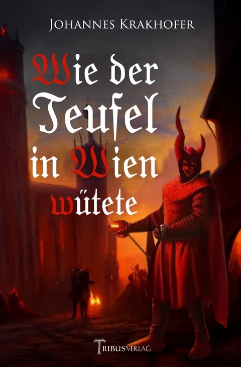 Wie der Teufel in Wien w&uuml;tete - Johannes Krakhofer
