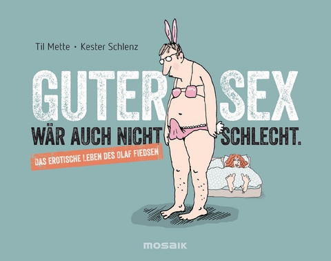 Guter Sex w&auml;r auch nicht schlecht - Kester Schlenz, Til Mette