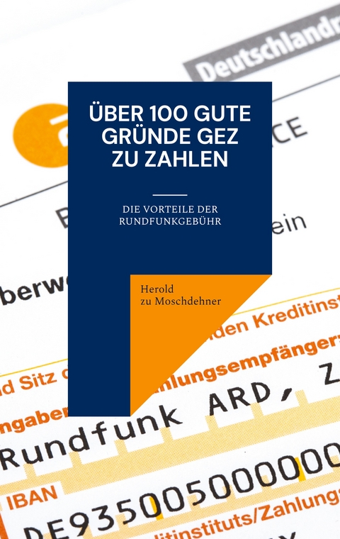 &Uuml;ber 100 gute Gr&uuml;nde GEZ zu zahlen - Herold zu Moschdehner