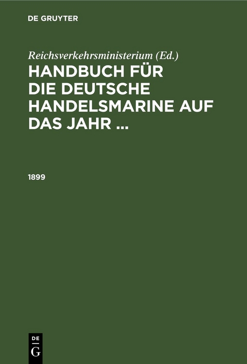 Handbuch f&uuml;r die deutsche Handelsmarine auf das Jahr ... / 1899 - 