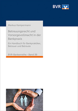 Betreuungsrecht und Vorsorgevollmacht in der Bankpraxis - Markus Kampermann