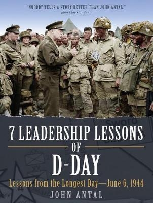 7 Leadership Lessons of D-Day -  John Antal