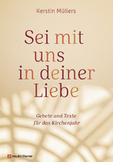 Sei mit uns in deiner Liebe - Kerstin M&uuml;llers