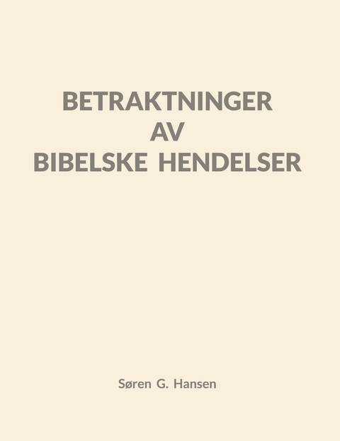 Betraktninger av bibelske hendelser - S&oslash;ren Gr&oslash;nborg Hansen