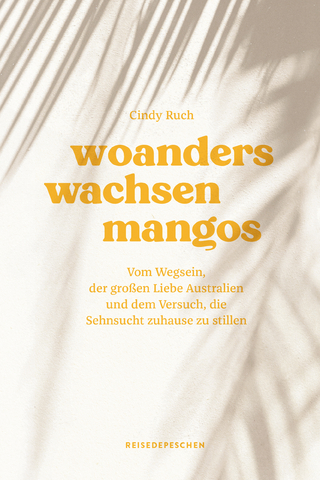 Woanders wachsen Mangos - Cindy Ruch