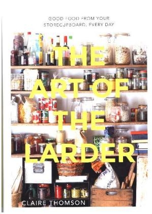 Art of the Larder -  Claire Thomson
