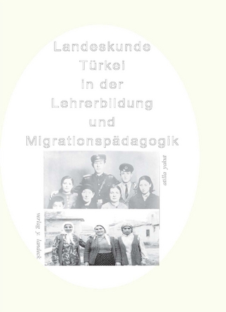 Landeskunde Türkei in der Lehrerbildung und Migrationspädagogik