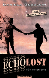 ECHOLOST &ndash; F&uuml;r immer eins - Daniela GESSLEIN