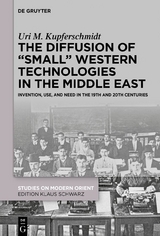 The Diffusion of &ldquo;Small&rdquo; Western Technologies in the Middle East - Uri M. Kupferschmidt