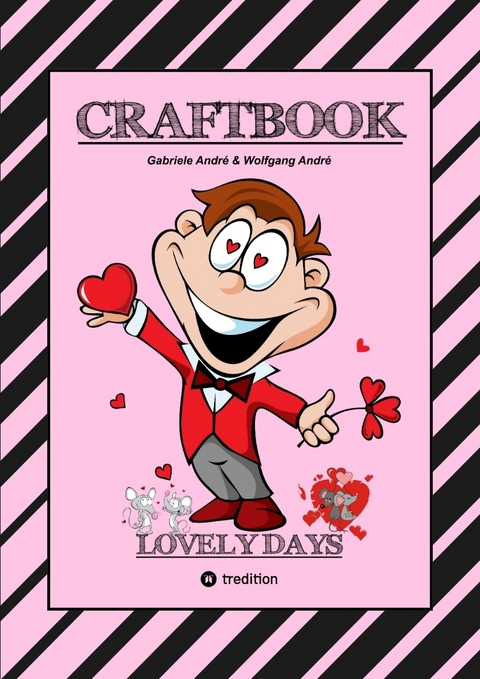 CRAFTBOOK - TOLLE GESCHENKEIDEEN - KREATIVE FOTOCOLLAGEN - WERKEN MIT FOTO TRANSFER - ZEICHNEN - MALEN - BASTELN - Gabriele Andr&eacute;, Wolfgang Andr&eacute;