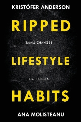 Ripped Lifestyle Habits - Ana Molisteanu, Krist&oacute;fer Anderson